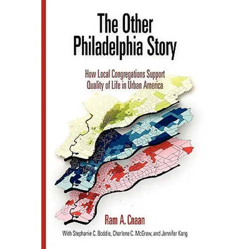 The Other Philadelphia Story: How Local Congregations Support Quality of Life in Urban America