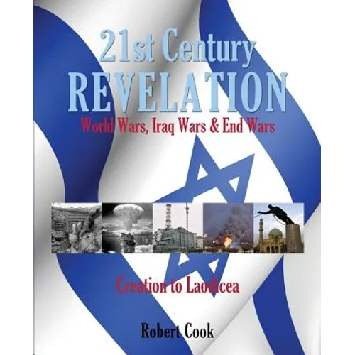 21st Century Revelation: World Wars, Iraq Wars & End Wars