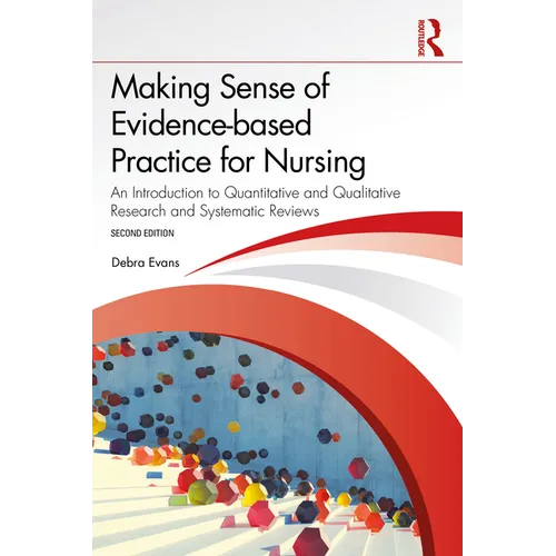 Making Sense of Evidence-based Practice for Nursing: An Introduction to Quantitative and Qualitative Research and Systematic Reviews