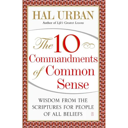 10 Commandments of Common Sense: Wisdom from the Scriptures for People of All Beliefs
