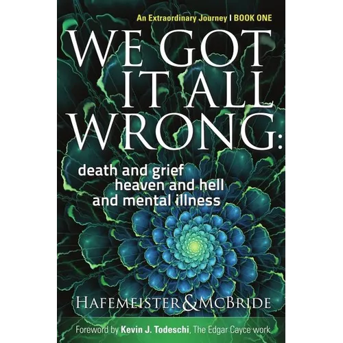We Got It All Wrong: death and grief, heaven and hell, and mental illness
