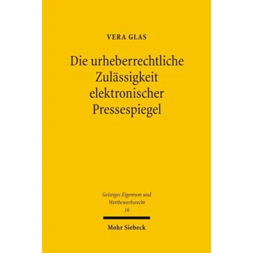 Die Urheberrechtliche Zulassigkeit Elektronischer Pressespiegel: Zugleich Ein Beitrag Zur Harmonisierung Der Schranken Des Urheberrechts in Den Mitgli