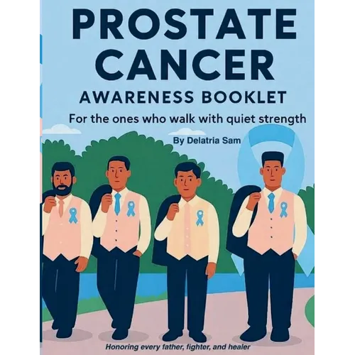 Prostate Cancer Awareness Booklet: For the ones who walk with quiet strength