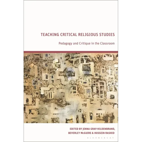 Teaching Critical Religious Studies: Pedagogy and Critique in the Classroom
