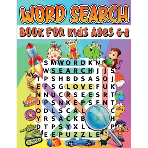 Word Search Book For Kids Ages 6-8: Amazing Educational Word Search Activity Book For Boys And Girls. Fun Word Search Puzzle Book With Brain Games For