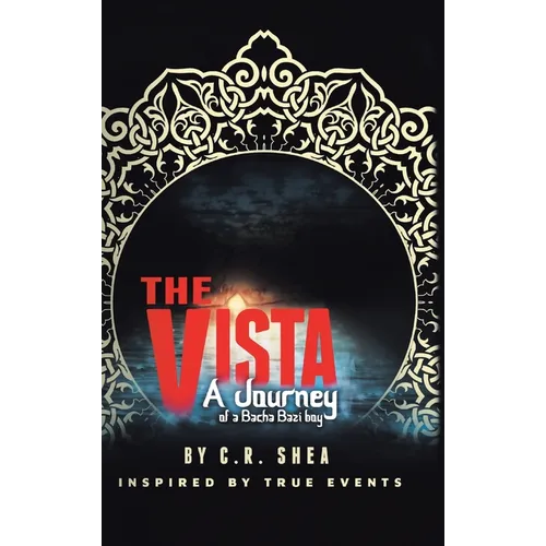 The Vista: A Journey of a Bacha Bazi Boy - Inspired by True Events