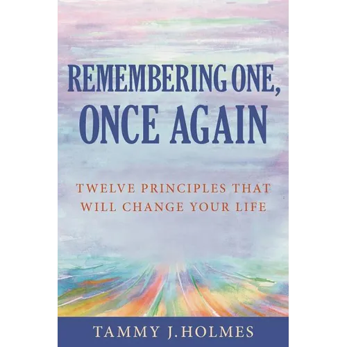 Remembering One, Once Again; Twelve Principles That Will Change Your Life