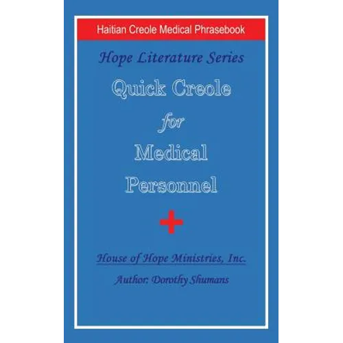 Quick Creole for Medical Personnel: Hope Literature, Haitian Creole Medical Phrasebook