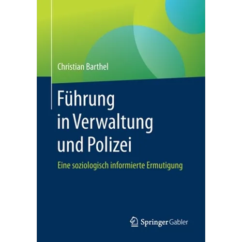 Führung in Verwaltung Und Polizei: Eine Soziologisch Informierte Ermutigung