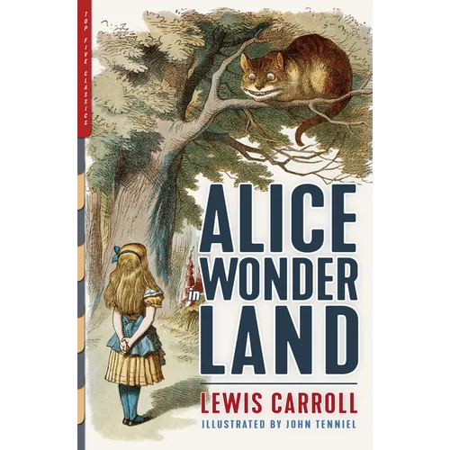 Alice in Wonderland: Alice's Adventures in Wonderland & Through the Looking-Glass (Illustrated by John Tenniel)