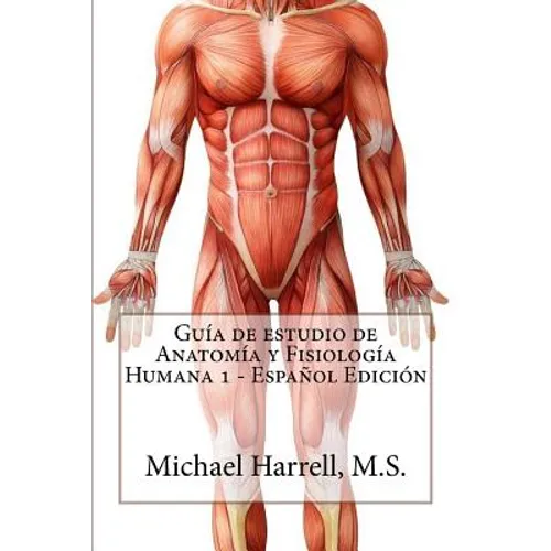Guía de estudio de anatomía y fisiología humana 1 (Primera Edición)