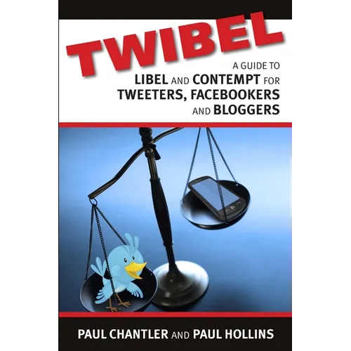 Twibel - A Guide To Libel For Facebookers, Bloggers & Tweeters
