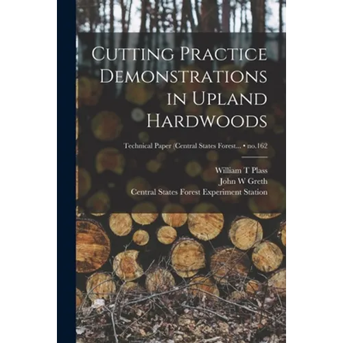 Cutting Practice Demonstrations in Upland Hardwoods; no.162