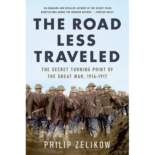 The Road Less Traveled: The Secret Turning Point of the Great War, 1916-1917