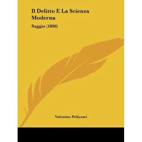 Il Delitto E La Scienza Moderna: Saggio (1896)