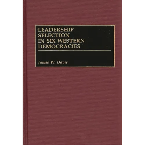 Leadership Selection in Six Western Democracies