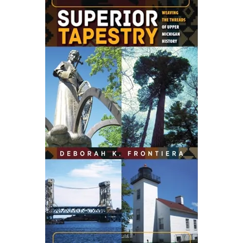 Superior Tapestry: Weaving the Threads of Upper Michigan History