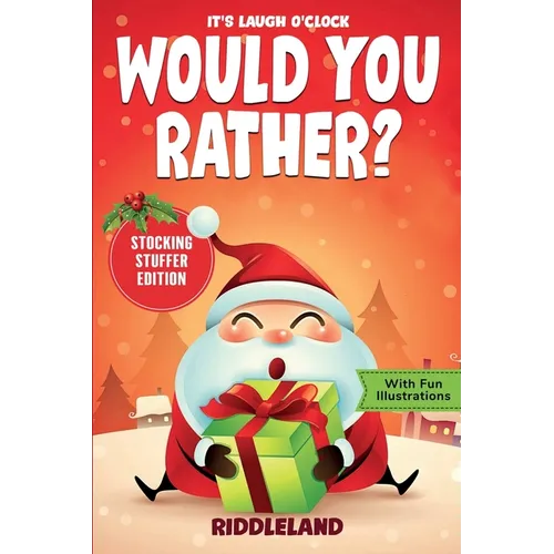 It's Laugh O'Clock - Would You Rather? Stocking Stuffer Edition: A Hilarious and Interactive Question Game Book for Boys and Girls - Christmas Gift fo
