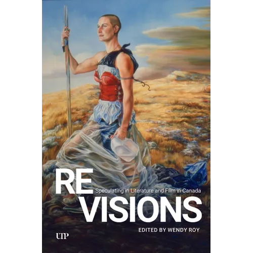 Revisions: Speculating in Literature and Film in Canada