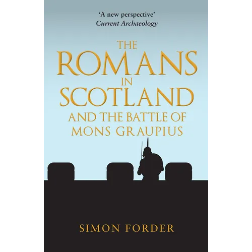 The Romans in Scotland and the Battle of Mons Graupius