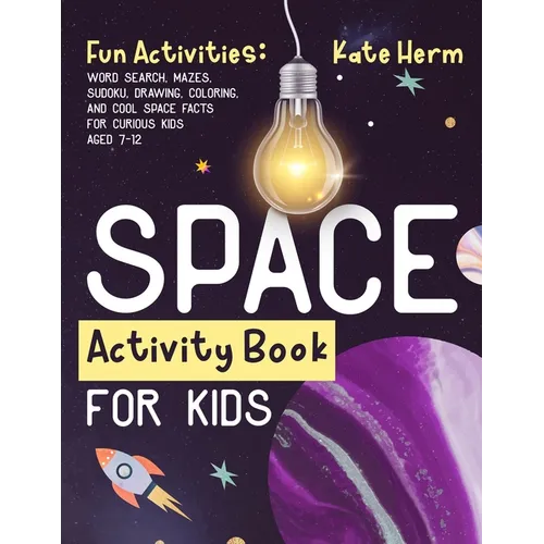Space Activity Book for Kids. Fun Activities: Word Search, Mazes, Sudoku, Drawing, Coloring, and Cool Space Facts for Curious Kids Aged 7-12: Word Sea