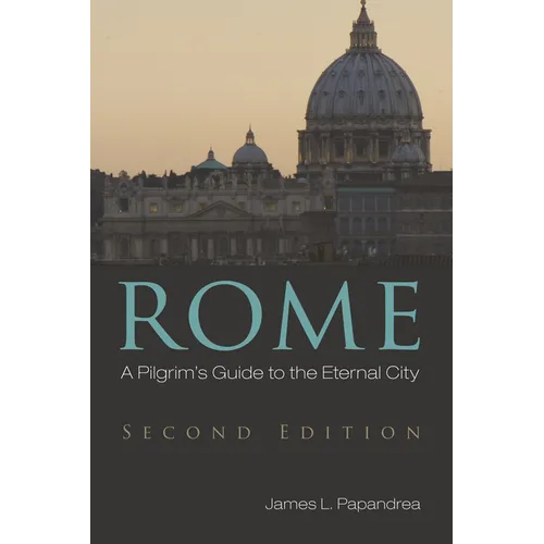 Rome, Second Edition: A Pilgrim's Guide to the Eternal City