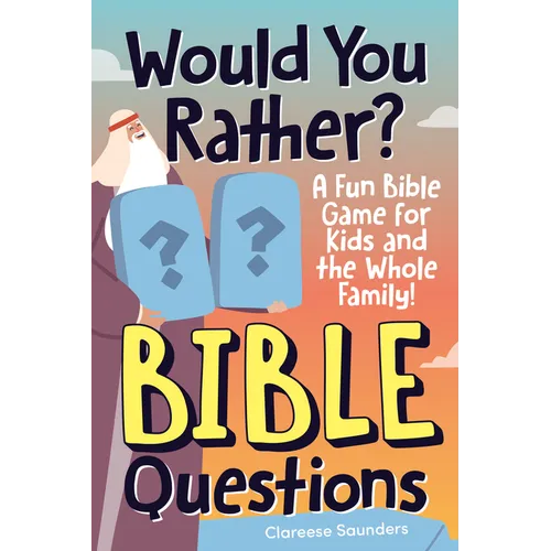 Would You Rather? Bible Questions: A Fun Bible Game for Kids and the Whole Family!