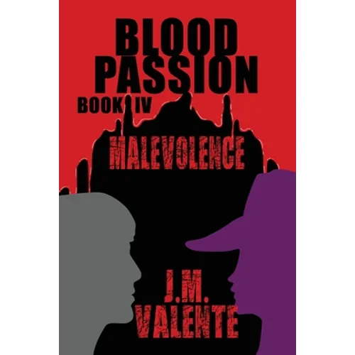Blood Passion: Book IV Malevolence