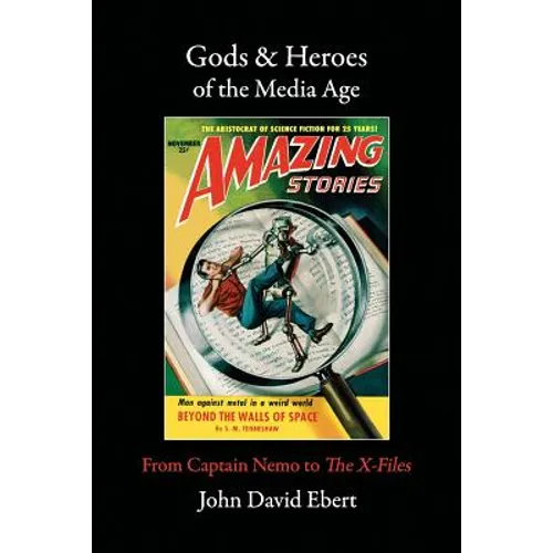 Gods & Heroes of the Media Age: From Captain Nemo to The X-Files