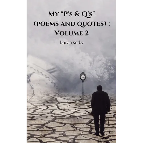 My "P's & Q's" (poems and quotes): Volume 2