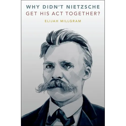 Why Didn't Nietzsche Get His ACT Together?