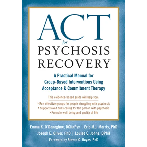 ACT for Psychosis Recovery: A Practical Manual for Group-Based Interventions Using Acceptance and Commitment Therapy