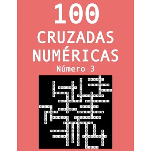 100 cruzadas numéricas - Número 3: Pasatiempos para adultos de cruzadas con números