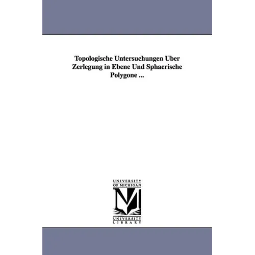 Topologische Untersuchungen Uber Zerlegung in Ebene Und Sphaerische Polygone ...