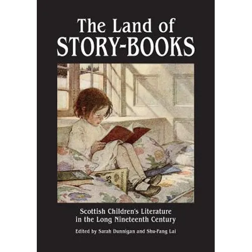 The Land of Story-Books: Scottish Children's Literature in the Long Nineteenth Century