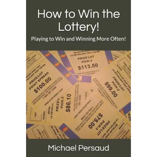 How to Win the Lottery!: Playing to Win and Winning More Often!