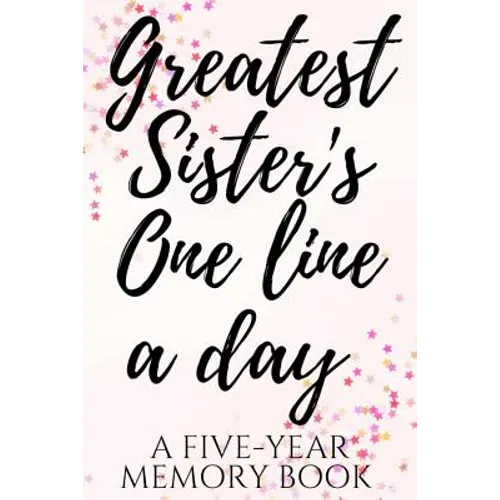Greatest Sister's One Line a Day: A Five-Year Memory Book