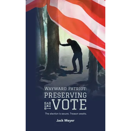 Wayward Patriot: Preserving the Vote: The election is secure. Treason awaits.