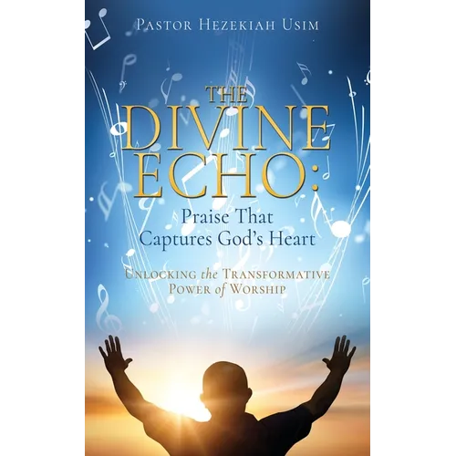 The Divine Echo: Unlocking the Transformative Power of Worship