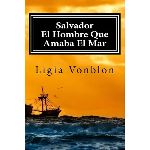 Salvador: El Hombre Que Amaba El Mar