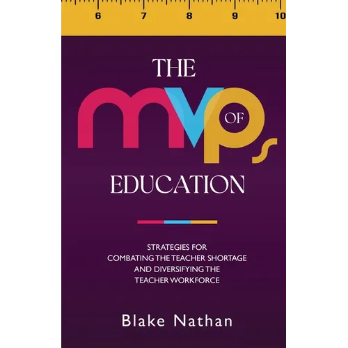 The MVPs of Education: Strategies for Combating the Teacher Shortage and Diversifying the Teacher Workforce