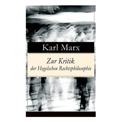 Zur Kritik der Hegelschen Rechtsphilosophie: Kritik der Religion (Opium des Volkes) und die Kritik der Politik (Das Handeln der Klasse des Proletariat