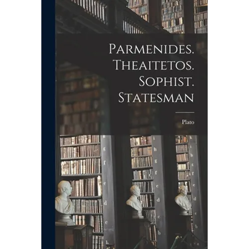 Parmenides. Theaitetos. Sophist. Statesman