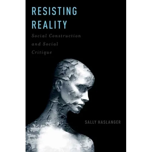 Resisting Reality: Social Construction and Social Critique