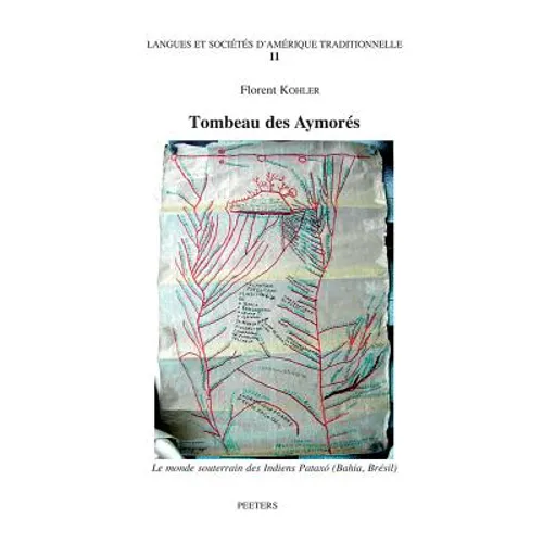 Tombeau Des Aymores. Le Monde Souterrain Des Indiens Pataxo (Bahia-Bresil)