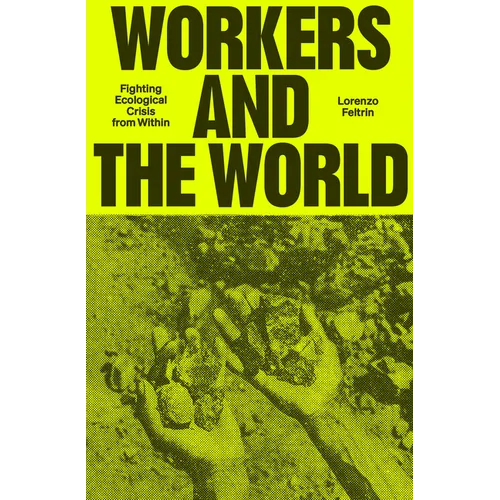 Workers and the World: Fighting Ecological Crisis from Within