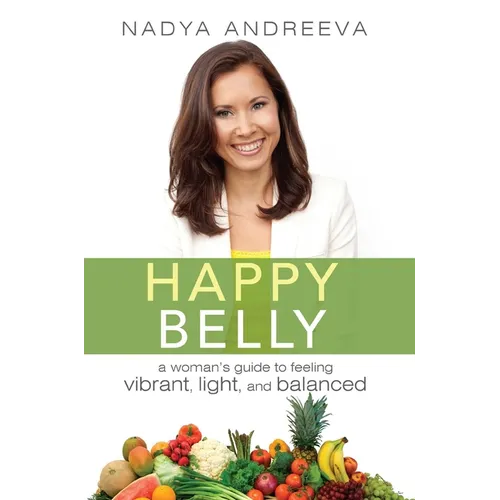 Happy Belly: A Woman's Guide to Feeling Vibrant, Light, and Balanced