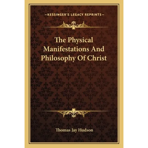 The Physical Manifestations And Philosophy Of Christ