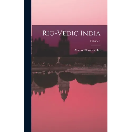 Rig-Vedic India; Volume 1