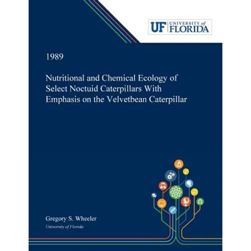 Nutritional and Chemical Ecology of Select Noctuid Caterpillars With Emphasis on the Velvetbean Caterpillar